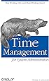 Time Management for System Administrators: Stop Working Late and Start Working Smart