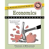 The Politically Incorrect Guide to Economics (The Politically Incorrect Guides)