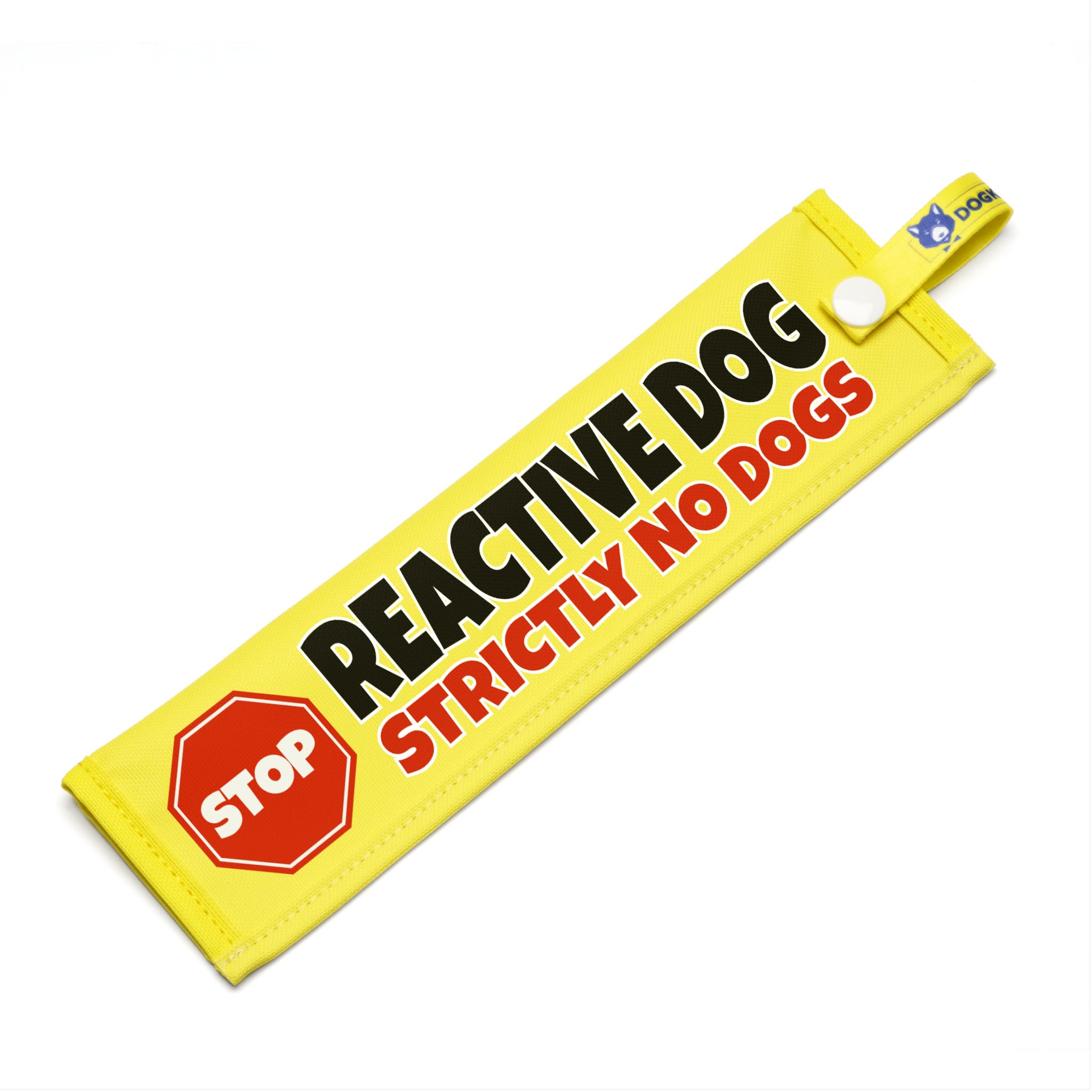 Reactive Dog – Strictly No Dogs Lead Sleeve – High Visibility Warning Wrap for Reactive Nervous Dogs – Secure Snap Attachment – Waterproof Durable Double Sided Design