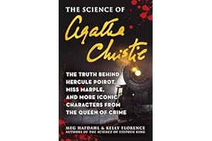 Science of Agatha Christie: The Truth Behind Hercule Poirot, Miss Marple, and More Iconic Characters from the Queen of Crime (The Science of)