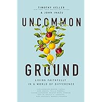 Uncommon Ground: Living Faithfully in a World of Difference