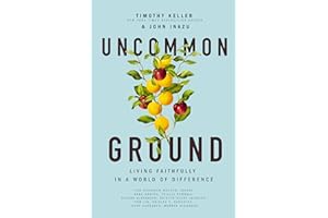 Uncommon Ground: Living Faithfully in a World of Difference