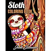 Sloth Coloring Book: For Adults With Lazy, Adorable, Funny, and Silly Sloths