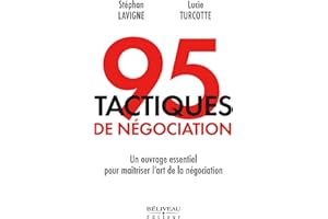 95 tactiques de négociation : Un ouvrage essentiel pour maîtriser l'art de la négociation (French Edition)