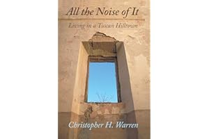 All the Noise of It: Living in a Tuscan Hilltown