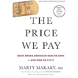 The Price We Pay: What Broke American Health Care--and How to Fix It