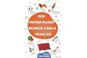 Mon premier imagier bilingue Darija Français: Dictionnaire visuel bilingue avec 500 mots illustrés sur les thèmes du quotidie