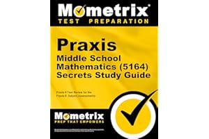 Praxis Middle School Mathematics (5164) Secrets Study Guide: Exam Review and Practice Test for the Praxis Subject Assessments