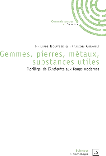 Download Gemmes, pierres, métaux, substances utiles: Florilège, de l'Antiquité aux Temps modernes (Sciences - Gemmologie) PDF
