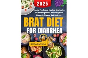 Brat Diet For Diarrhea 2025: Simple Foods and Healing Strategies for Fast Digestive Recovery from Stomach Flu and Gut Distres