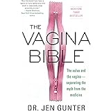 The Vagina Bible: The Vulva and the Vagina: Separating the Myth from the Medicine