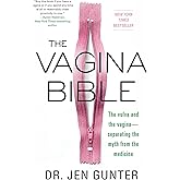 The Vagina Bible: The Vulva and the Vagina: Separating the Myth from the Medicine