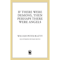 If There Were Demons Then Perhaps There Were Angels: William Peter Blatty’s Own Story of the Exorcist book cover