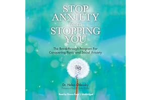 Stop Anxiety from Stopping You: The Breakthrough Program for Conquering Panic and Social Anxiety