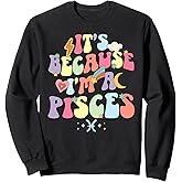 I'm A Pisces Zodiac Sign Pisces Birthday Sweatshirt