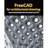 FreeCAD for architectural drawing: Create technical drawings with a free and open-source CAD