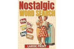 Nostalgic Word Search: 120 Large Print Puzzles from the 1940s to the 1980s. A Fun and Relaxing Activity Book for Adults and Seniors