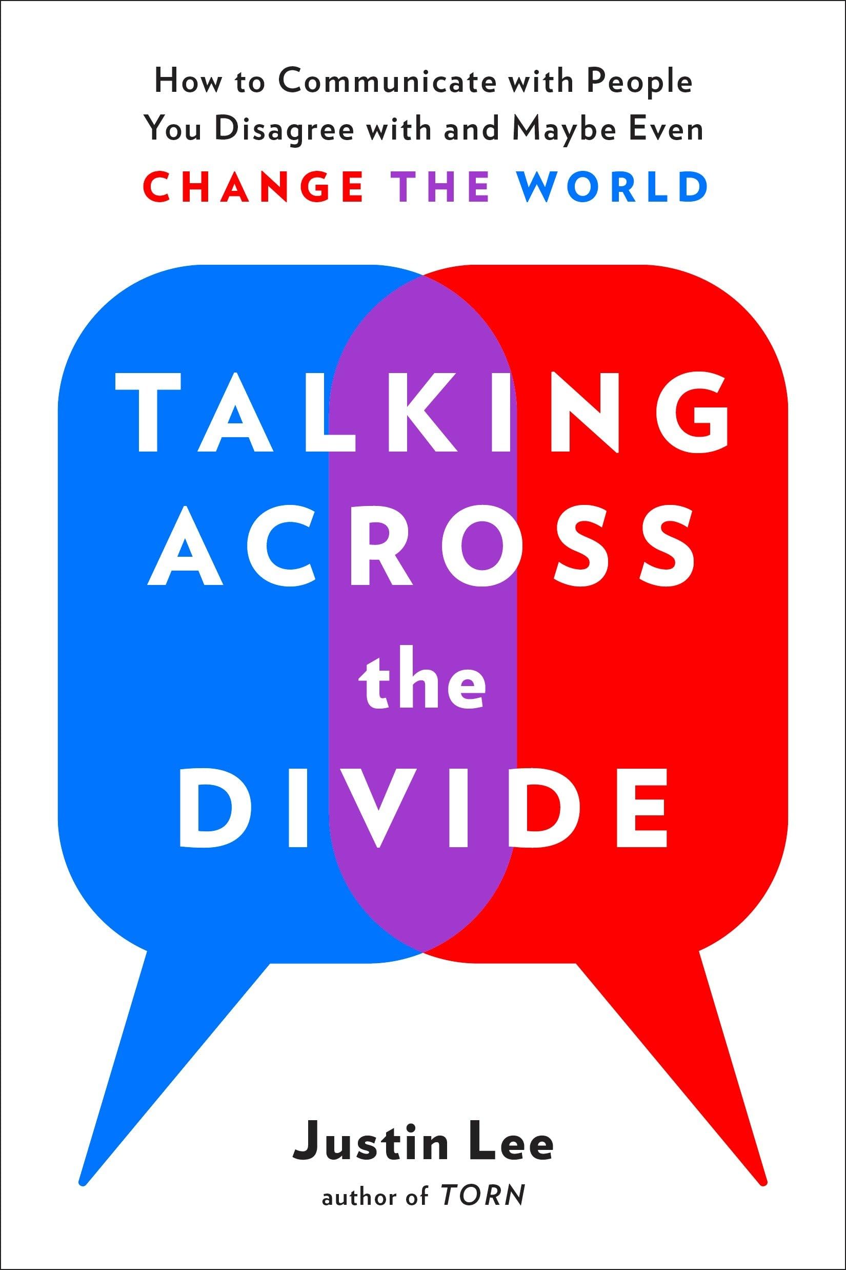 Photo 1 of Talking Across the Divide: How to Communicate with People You Disagree with and Maybe Even Change the World