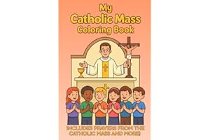 My Catholic Mass Coloring Book - Kids Prayer and Coloring Book: Prayers of the Mass and Catholic Coloring Pages for Children to Learn, Pray, and Follow Along at Church