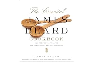 The Essential James Beard Cookbook: 450 Recipes That Shaped the Tradition of American Cooking
