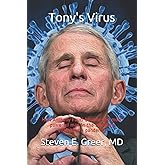 Tony's Virus: How Tony Fauci became the most powerful man in the world by exploiting a pandemic