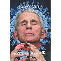 Tony's Virus: How Tony Fauci became the most powerful man in the world by exploiting a pandemic