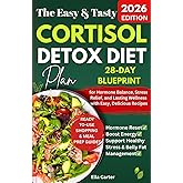 Cortisol Detox Diet Plan: 28-Day Blueprint for Hormone Balance, Stress Relief, and Lasting Wellness with Easy, Delicious Recipes