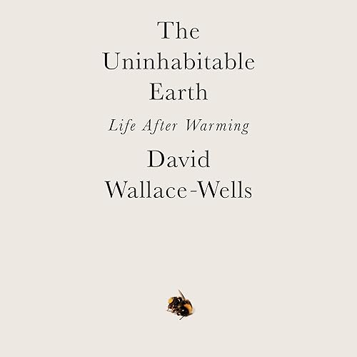 Download The Uninhabitable Earth: Life After Warming PDF