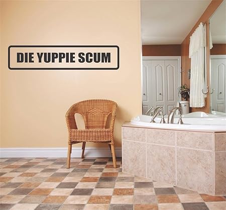Decals Stickers Die Yuppie Scum Humorous Funny Joke Sign
