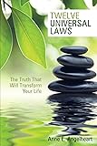 Twelve Universal Laws: The Truth That Will Transform Your Life