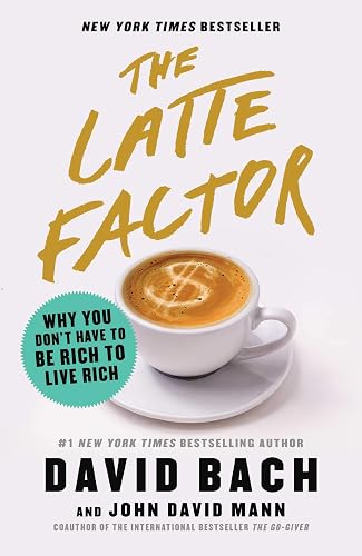 Download The Latte Factor: Why You Don't Have to Be Rich to Live Rich PDF