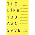 The Life You Can Save: How to Do Your Part to End World Poverty