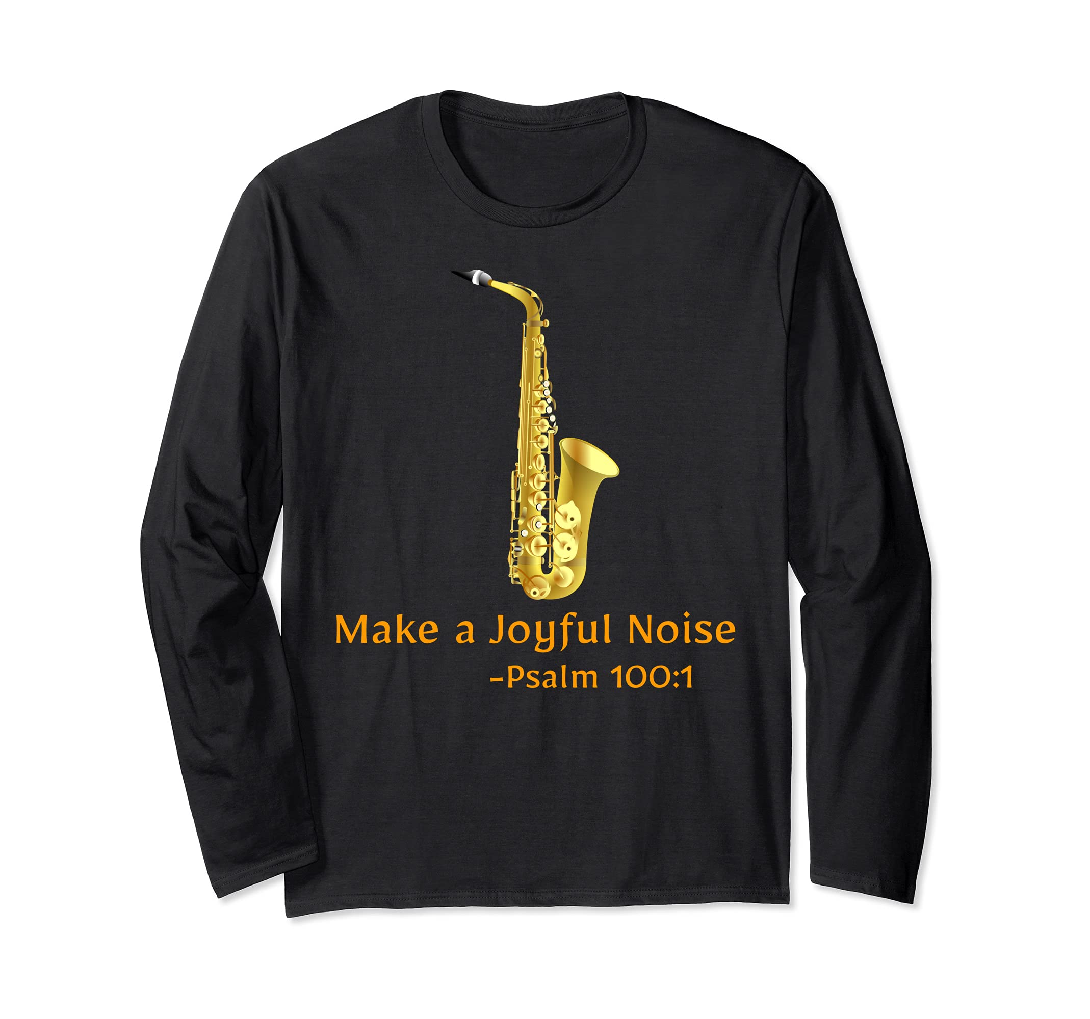 Make a Joyful Noise Psalm 100:1 Saxophone Christian Long Sleeve T-Shirt