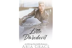 Little Daredevil: An MM Age Play Daddy Romance (Blue Collar Daddies in the City Book 9)