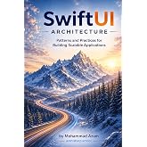 SwiftUI Architecture - Patterns and Practices for Building Scalable Applications