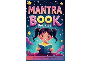 Mantra Book for Kids: 101 Powerful Affirmations to Inspire Confidence, Kindness, and Resilience