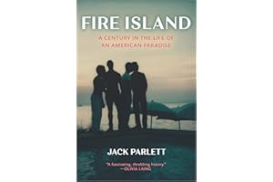 Fire Island: A Century in the Life of an American Paradise – A Highly Informative LGBTQ+ United States History Biography