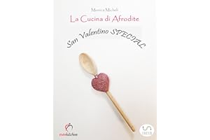 La Cucina di Afrodite - San Valentino Special (Italian Edition)