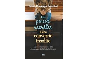 Les pensées secrètes d'une convertie insolite: De l'homosexualité à la découverte de la foi chrétienne (French Edition)