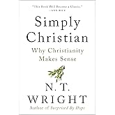 Simply Christian: Why Christianity Makes Sense