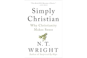 Simply Christian: Why Christianity Makes Sense