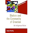 Shalom and the Community of Creation: An Indigenous Vision (Prophetic Christianity (PC))