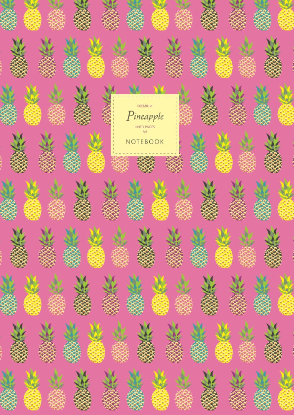 Pineapple Notebook - Lined Pages - A4 - Premium: (Pink Edition) Fun notebook 192 lined pages (A4 / 8.27x11.69 inches / 21x29.7cm)