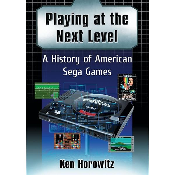 The Sega Arcade Revolution: A History in 62 Games: Horowitz, Ken