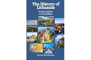 The History of Lithuania: From Amber to Freedom