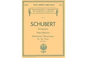 Fantasias, Impromptus, Moments Musicaux – Piano Sheet Music | Schirmer Library of Classics Volume 75 | Advanced Classical Piano Collection by Franz Schubert | G. Schirmer Edition