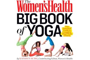 The Women's Health Big Book of Yoga: The Essential Guide to Complete Mind/Body Fitness