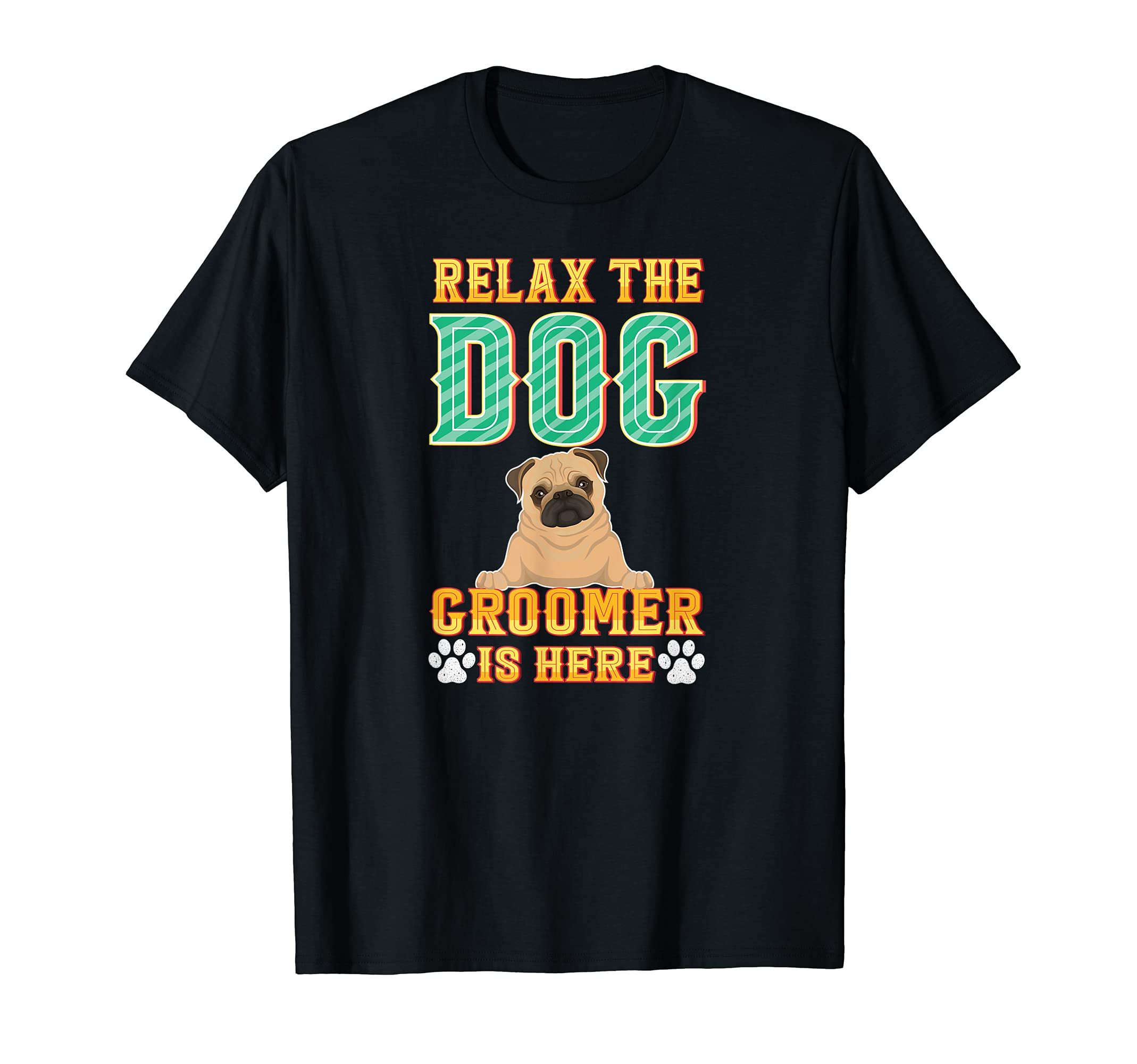 Relax the Dog Groomer Is Here - Furologist Puppy Grooming T-Shirt