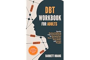 DBT Skills Workbook for Adults: Develop Emotional Wellbeing with Practical Exercises for Managing Fear, Stress, Worry, Anxiet