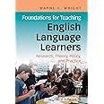 Foundations for Teaching English Language Learners: Research, Theory, Policy, and Practice